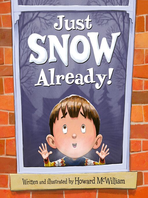Title details for Just SNOW Already! by Howard McWilliam - Wait list